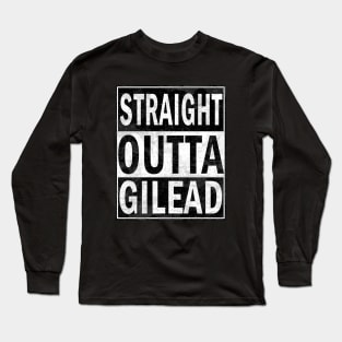 Straight Outta Gilead Long Sleeve T-Shirt